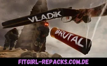 VLADiK BRUTAL- fitgirl repacks